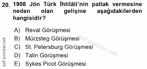20. soru: 1908 Jön Türk İhtilâli'nin patlak vermesine neden olan gelişme aşağıdakilerden hangisidir? A) Reval Görüşmesi B) Mürz…