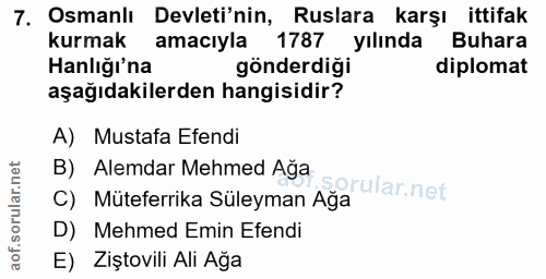 7. soru: Osmanlı Devleti'nin, Ruslara karşı ittifak kurmak amaciyla 1787 yılında Buhara Hanlığı'na gönderdigi diplomat aşağıda…