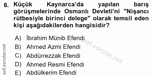 6. soru: Küçük Kaynarca'da yapılan barış görüşmelerinde Osmanlı Devleti'ni "Nişancı rütbesiyle birinci delege" olarak temsil e…