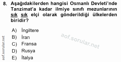 8. soru: Aşağıdakilerden hangisi Osmanlı Devleti'nde Tanzimat'a kadar ilmiye sınıfı mezunlarının sık sık elçi olarak gönderild…