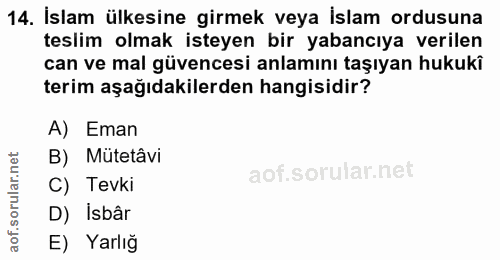 14. soru: İslam ülkesine girmek veya islam ordusuna teslim olmak isteyen bir yabancıya verilen can ve mal güvencesi anlamını ta…