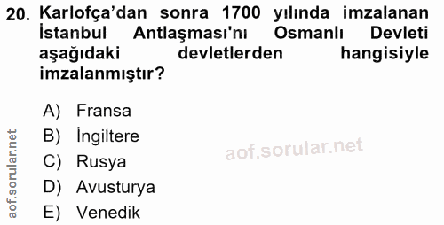 20. soru: Karlofça'dan sonra 1700 yılında imzalanan istanbul Antlaşmasinı Osmanlı Devleti aşağıdaki devletlerden hangisiyle imz…