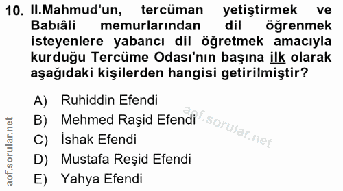 10. soru: II.Mahmud'un, tercüman yetiştirmek ve Babiâli memurlarından öğrenmek isteyenlere yabancı dil öğretmek amacıyla kurduğ…