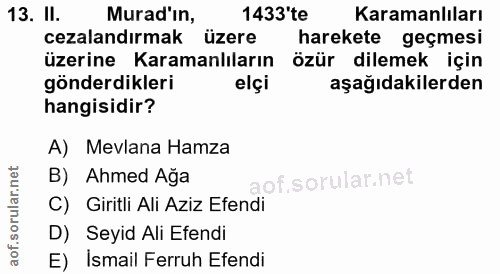 13. soru: II. Murad'in, 1433'te Karamanlıları cezalandırmak üzere harekete geçmesi üzerine Karamanlıların özür dilemek için gön…