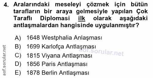 4. soru: Aralarındaki meseleyi çözmek için bütün tarafların bir araya gelmesiyle yapılan Çok Taraflı Diplomasi ilk olarak aşağ…