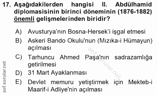 17. soru: Aşağıdakilerden hangisi II. Abdülhamid diplomasisinin birinci döneminin (1876-1882) önemli gelişmelerinden biridir? A…