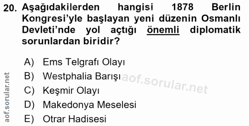 20. soru: Aşağıdakilerden hangisi 1878 Berlin Kongresi'yle başlayan yeni düzenin Osmanlı Devleti'nde yol açtığı önemli diplomat…