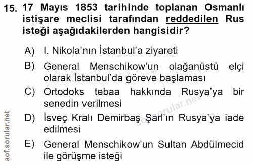 15. soru: 17 Mayıs 1853 tarihinde toplanan Osmanlı istişare meclisi tarafından reddedilen Rus isteği aşağıdakilerden hangisidir…