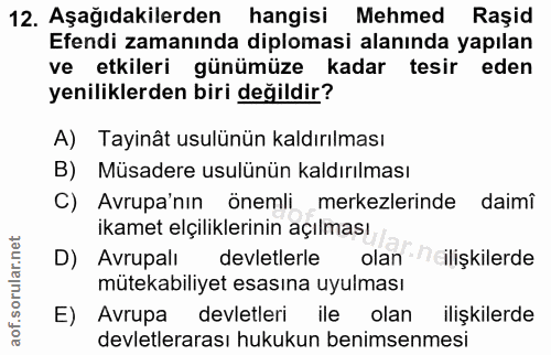 12. soru: Aşağıdakilerden hangisi Mehmed Raşid Efendi zamanında diplomasi alanında yapılan ve etkileri günümüze kadar tesir ede…