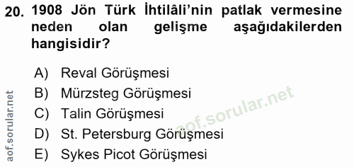 20. soru: 1908 Jön Türk İhtilâli'nin patlak vermesine neden olan gelişme aşağıdakilerden hangisidir? A) Reval Görüşmesi B) Mürz…