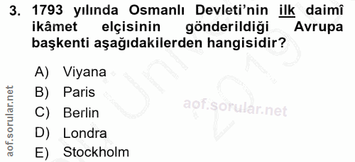 3. soru: 1793 yılında Osmanlı Devleti'nin ilk daimi ikâmet elçisinin l gönderildiği Avrupa başkenti aşağıdakilerden hangisidir…