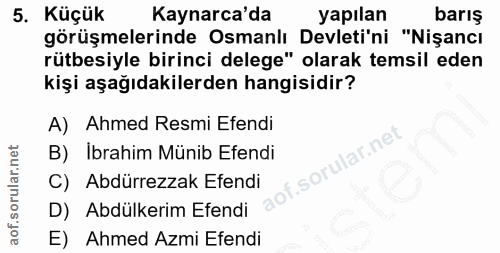 5. soru: Küçük Kaynarca'da yapılan barış görüşmelerinde Osmanlı Devleti'ni "Nişancı rütbesiyle birinci delege" olarak temsil e…