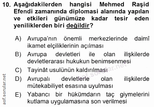 10. soru: Aşağıdakilerden hangisi Mehmed Raşid Efendi zamanında diplomasi alanında yapılan ve etkileri günümüze kadar tesir ede…