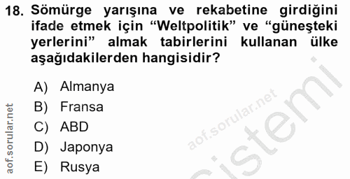 18. soru: Sömürge yarışına vel rekabetine girdiğini ifade etmek için "Weltpolitik" ve "güneşteki yerlerini" almak tabirlerini k…