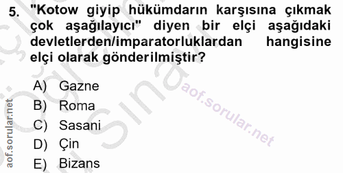 5. soru: "Kotow giyip hükümdarın karşısına çıkmak çok aşağılayıcı" diyen bir elçi aşağıdaki devletlerden/imparatorluklardan@ h…