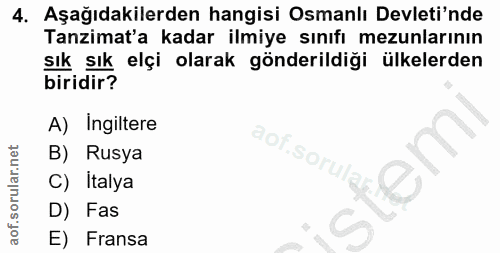 4. soru: Aşağıdakilerden hangisi Osmanlı Devleti'nde Tanzimat'a kadar ilmiye sınıfı mezunlarının sık sık elçi olarak gönderild…