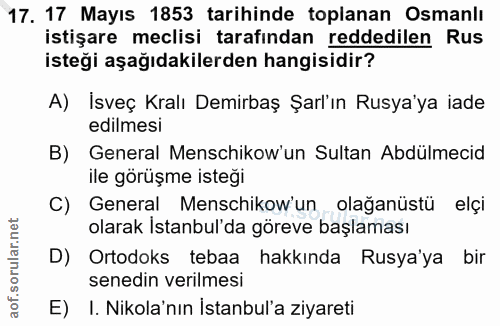 17. soru: 17 Mayıs 1853 tarihinde toplanan Osmanlı istişare meclisi tarafından reddedilen Rus isteği aşağıdakilerden hangisidir…
