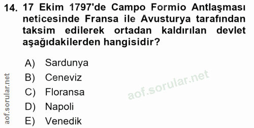 14. soru: 17 Ekim 1797'de Campo Formio Antlaşması neticesinde Fransa ile Avusturya tarafından taksim edilerek ortadan kaldırıla…