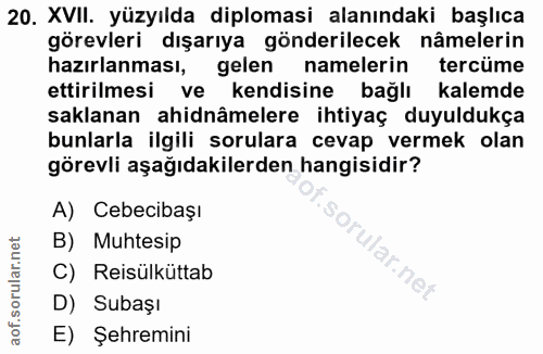 20. soru: XVII. yüzyılda diplomasi alanındaki başlıca görevleri dışarıya gönderilecek nâmelerin hazırlanması, gelen namelerin t…