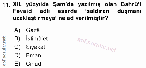 11. soru: XII. yüzyılda Şam'da yazılmış olan Bahrül Fevaid adlı eserde 'saldıran düşmanı uzaklaştırmaya' ne ad verilmiştir? A)…