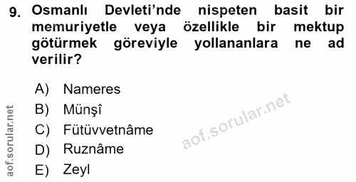 9. soru: Osmanlı Devletinde nispeten basit bir memuriyetle veya özellikle bir mektup götürmek göreviyle yollananlara ne ad ver…