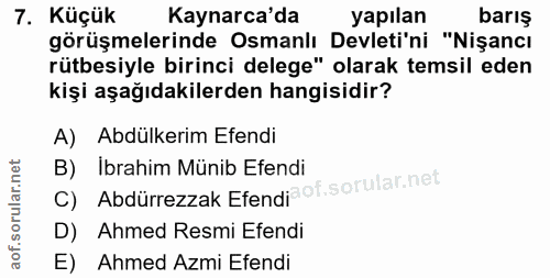 7. soru: Küçük Kaynarca'da yapılan barış görüşmelerinde Osmanlı Devleti'ni "Nişancı rütbesiyle birinci delege" olarak temsil e…