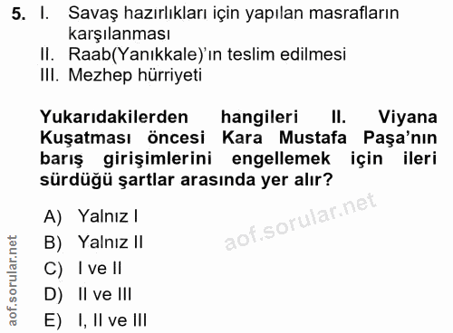 5. soru: I. Savaş hazırlıkları için yapılan masrafların karşılanması II. Raab(Yanıkkale)' ın teslim edilmesi IlI. Mezhep hürri…