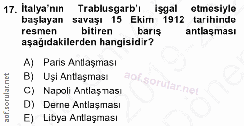 17. soru: İtalya'nın Trablusgarb'l işgal etmesiyle başlayan savaşı 15 Ekim 1912 tarihinde resmen bitiren barış antlaşması aşağı…