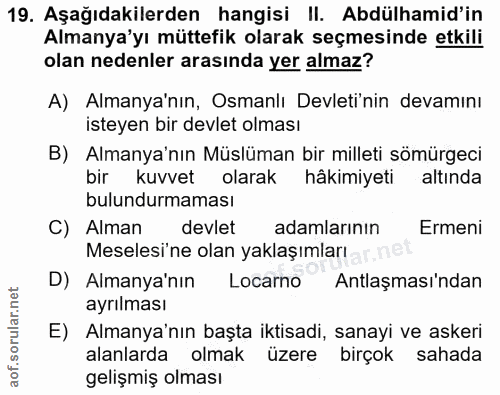 19. soru: Aşağıdakilerden hangisi II. Abdülhamid'in Almanya'yı müttefik olarak seçmesinde etkili olan nedenler arasında yer alm…