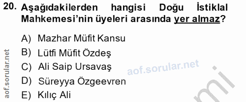 20. soru: Aşağıdakilerden hangisi Doğu İstiklal Mahkemesi'nin üyeleri arasında yer almaz? A) Mazhar Müfit Kansu B) Lütfi Müfit…