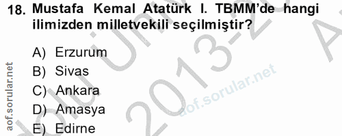 18. soru: Mustafa Kemal Atatürk I. TBMM'de hangi ilimizden milletvekili seçilmiştir? A) Erzurum B) Sivas C) Ankara D) Amasya E)…