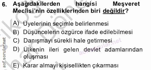 6. soru: Aşağıdakilerden hangisi Meşveret Meclisi'nin özelliklerinden biri değildir? A) Üyelerinin seçimle belirlenmesi B) Düş…