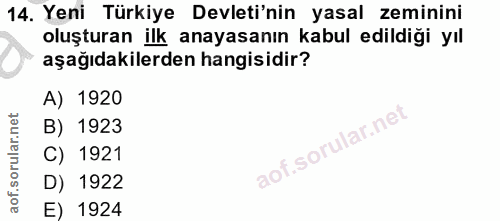 14. soru: Yeni Türkiye Devleti'nin yasal zeminini oluşturan ilk anayasanın kabul edildiği yıl aşağıdakilerden hangisidir? A) 19…