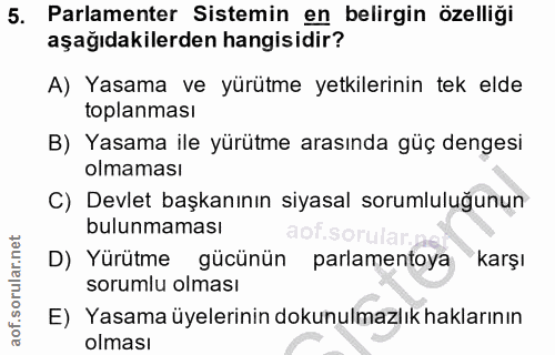 5. soru: Parlamenter Sistemin en belirgin özelliği aşağıdakilerden hangisidir? A) Yasama ve yürütme yetkilerinin tek elde topl…