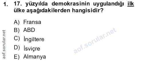 1. soru: yüzyılda demokrasinin uygulandığı ilk ülke aşağıdakilerden hangisidir? A) Fransa B) ABD C) ingiltere D) İsviçre E) Al…