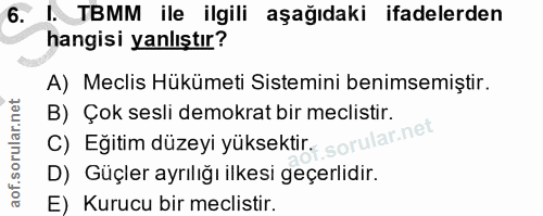 6. soru: I. TBMM ile ilgili aşağıdaki ifadelerden hangisi yanlıştır? A) Meclis Hükümeti Sistemini benimsemiştir. C) Eğitim düz…