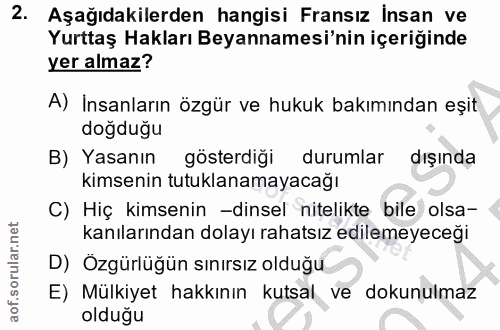 2. soru: Aşağıdakilerden hangisi Fransız insan ve Yurttaş Hakları Beyannamesi'nin içeriğinde yer almaz? A) Insanların özgür ve…