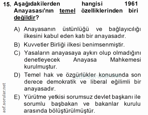 15. soru: Aşağıdakilerden hangisı 1961 Anayasası'nın temel özelliklerinden biri değildir? A) Anayasanın üstünlüğü ve bağlayıcıl…
