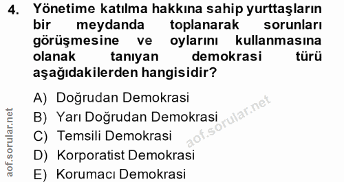 4. soru: Yönetime katılma hakkına sahip yurttaşların bir meydanda toplanarak sorunları görüşmesine ve oylarını kullanmasına ol…