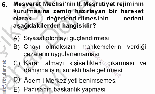 6. soru: Meşveret Meclisi'nin II. Meşrutiyet rejiminin kurulmasına zemin hazırlayan bir hareket olarak değerlendirilmesinin ne…