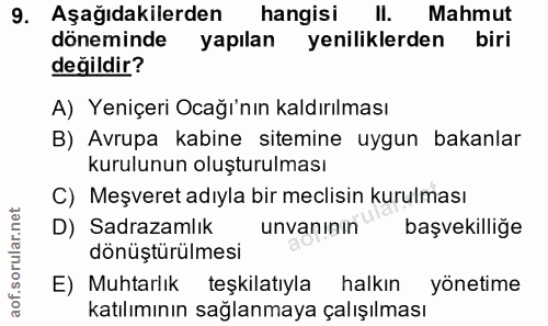 9. soru: Aşağıdakilerden hangisi II. Mahmut döneminde yapılan yeniliklerden biri değildir? A) Yeniçeri Ocağı'nın kaldırılması…