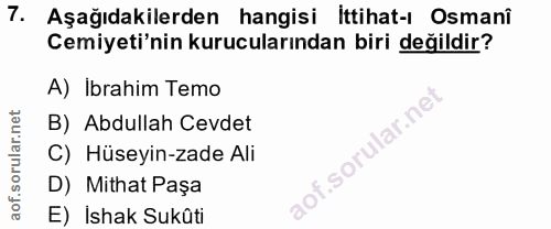 7. soru: Aşağıdakilerden hangisi ittihat-ı Osmani Cemiyeti'nin kurucularından biri değildir? A) Ibrahim Temo B) Abdullah Cevde…