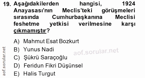 19. soru: Aşağıdakilerden hangisi, 1924 Anayasası'nın Meclis'teki görüşmeleri sırasında Cumhurbaşkanına Meclisi feshetme yetkis…