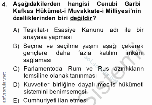 4. soru: Aşağıdakilerden hangisi Cenubi Garbi Kafkas Hükümet-i Muvakkate-i Milliyesi'nin özelliklerinden biri değildir? A) Teş…