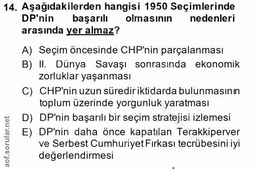 14. soru: Aşağıdakilerden hangisi 1950 Seçimlerinde DP'nin başarılı olmasının nedenleri arasında yer almaz? A) Seçim öncesinde…