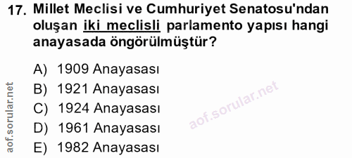 17. soru: Millet Meclisi ve Cumhuriyet Senatosu'ndan oluşan iki meclisli parlamento yapısı hangi anayasada öngörülmüştür? A) 19…