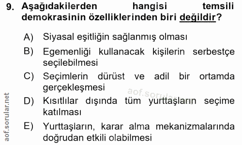 9. soru: Aşağıdakilerden hangisi temsili demokrasinin özelliklerinden biri değildir? A) Siyasal eşitliğin sağlanmış olması B)…