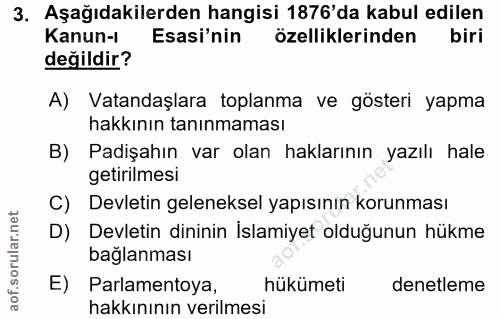 3. soru: Aşağıdakilerden hangisi 1876'da kabul edilen Kanun- Esasi'nin özelliklerinden biri değildir? A) Vatandaşlara toplanma…