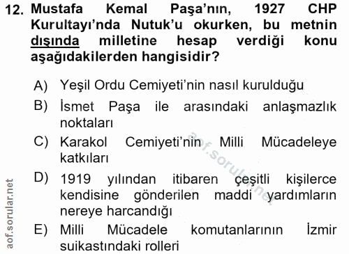 12. soru: Mustafa Kemal Paşa'nın, 1927 CHP Kurultayı'nda Nutuk'u okurken, bu metnin dışında milletine hesap verdiği konu aşağıd…