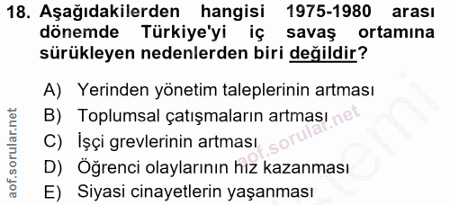 18. soru: Aşağıdakilerden hangisi 1975-1980 arası dönemde Türkiye'yi | iç savaş ortamına sürükleyen nedenlerden biri değildir?…